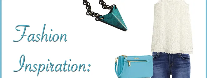 Fashion Inspiration: Turquoise