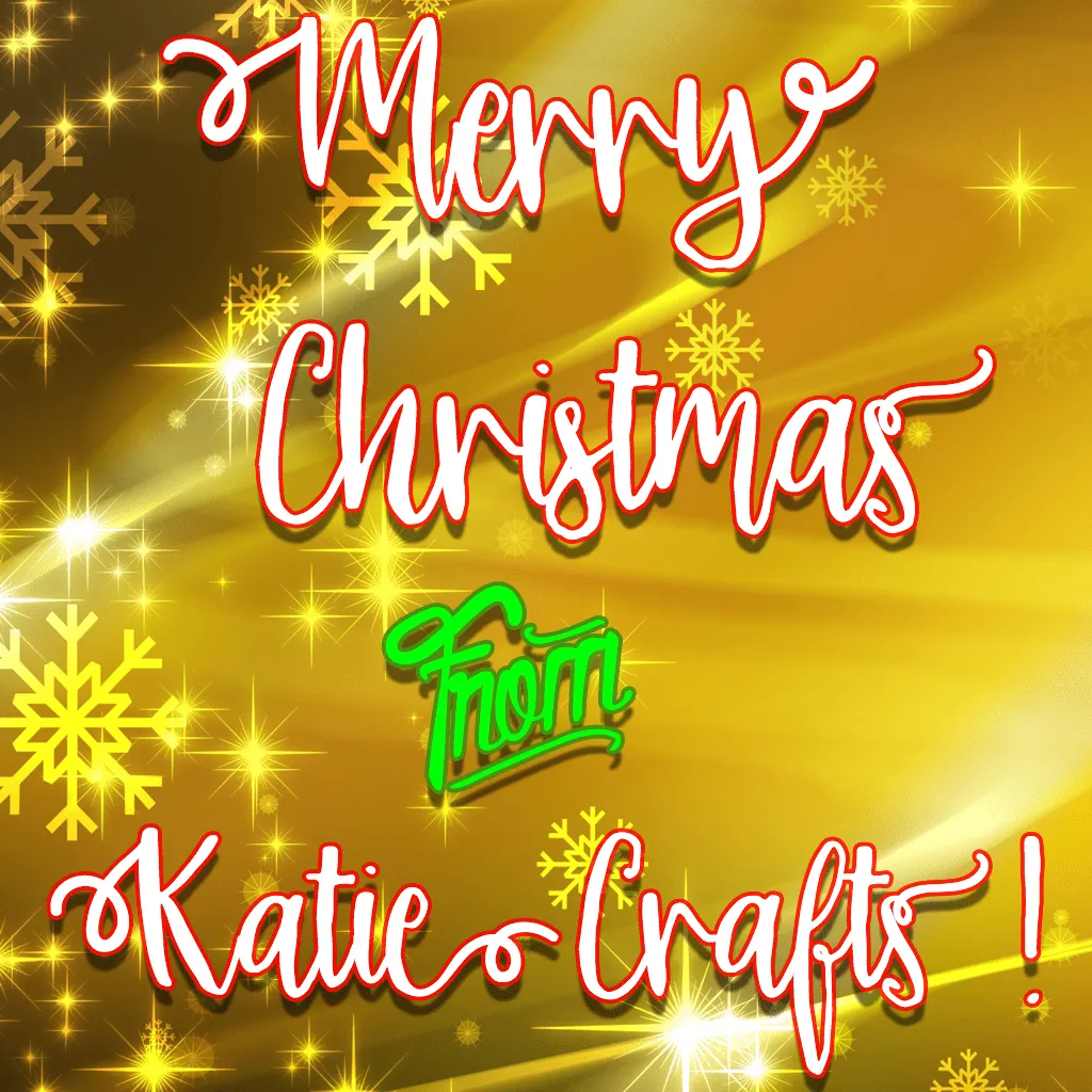 Merry Christmas From Katie Crafts!
