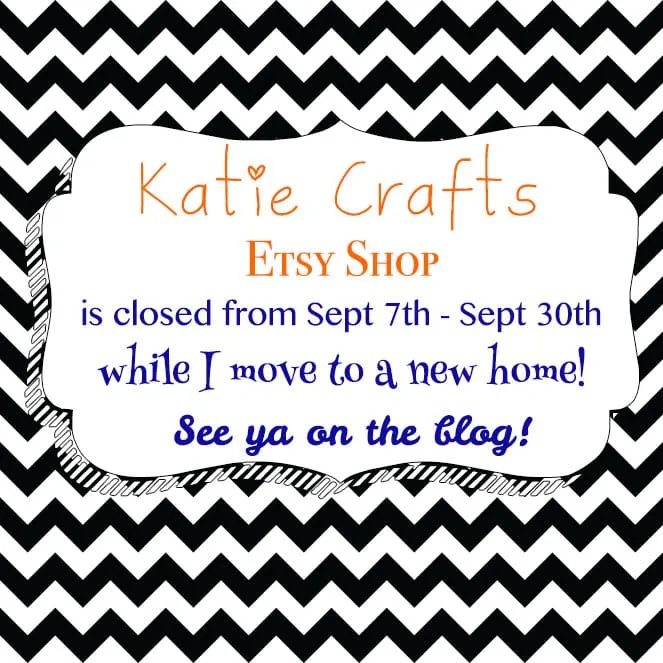 Katie Crafts Etsy is Closed (but only for now!)