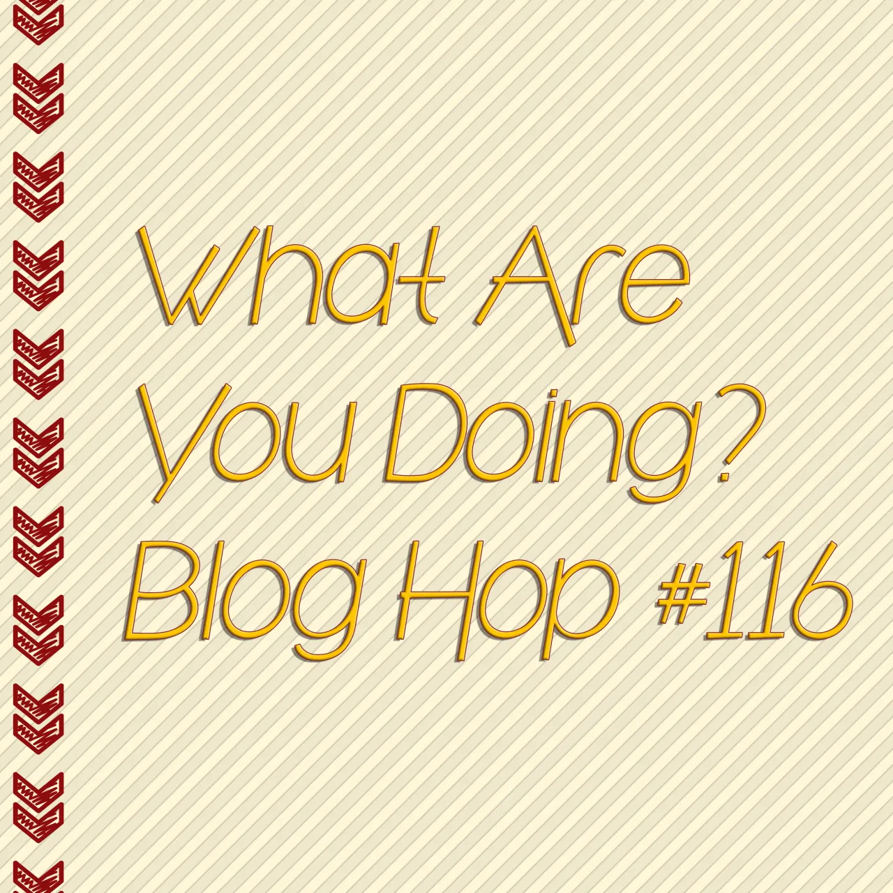 What Are You Doing? Blog Hop #116