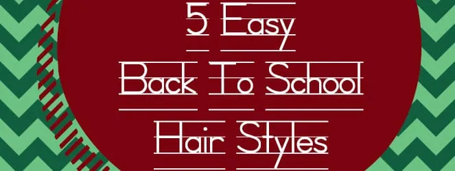 5 Easy Back To School Hair Styles