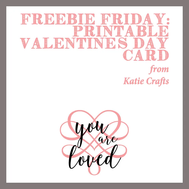 Freebie Friday: You Are Loved Printable Valentine's Day Card