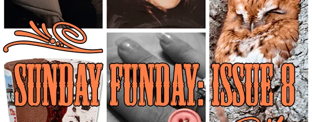 Sunday Funday: Issue 8