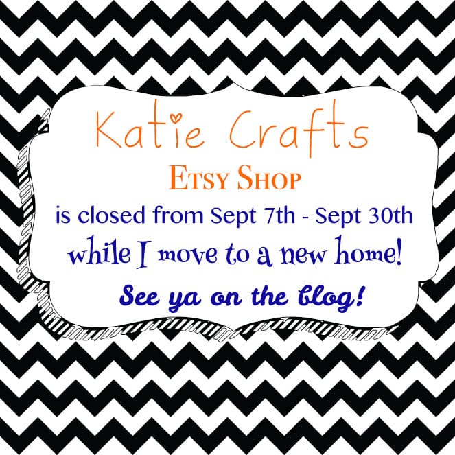 Katie Crafts Etsy is Closed (but only for now!); https://www.katiecrafts.com