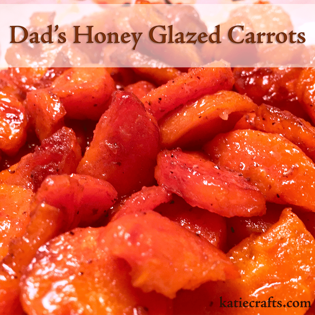 Dad's Honey Glazed Carrots Recipe on Katie Crafts; https://www.katiecrafts.com