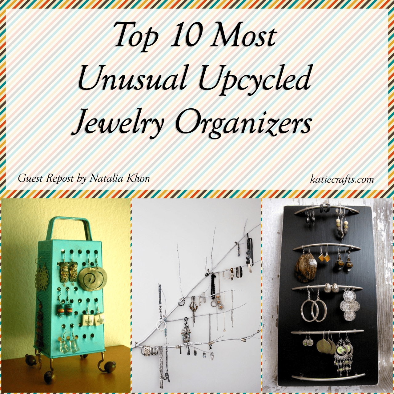 Top 10 Unusual Upcycled Jewelry Organizers on Katie Crafts; https://www.katiecrafts.com