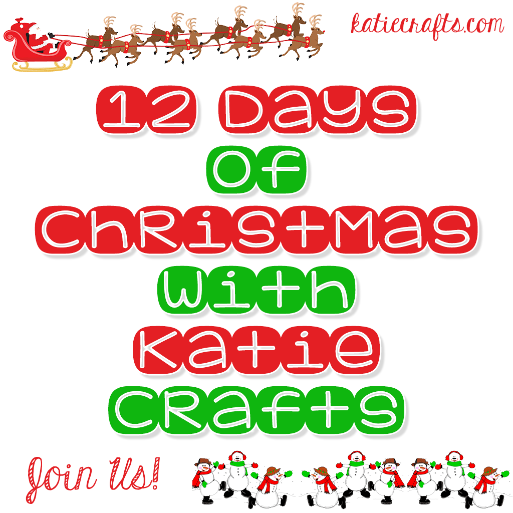 12 Days of Christmas 2015 on Katie Crafts; https://www.katiecrafts.com