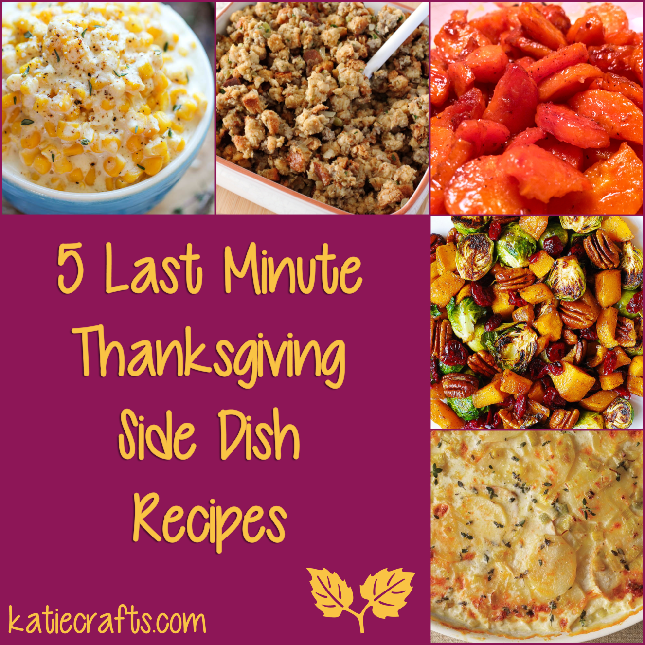 5 Last Minute Thanksgiving Side Dishes Recipes on Katie Crafts; https://www.katiecrafts.com